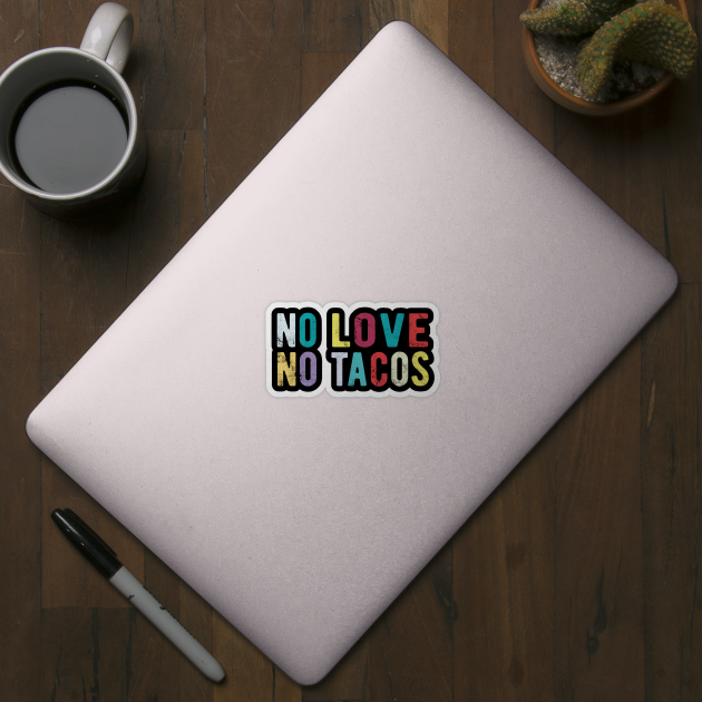 No Love No Tacos no love no tacos canada by Gaming champion